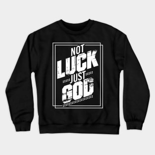 Not Luck Just God Graphic Crewneck Sweatshirt